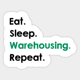 Eat, Sleep, Warehousing, Repeat Sticker